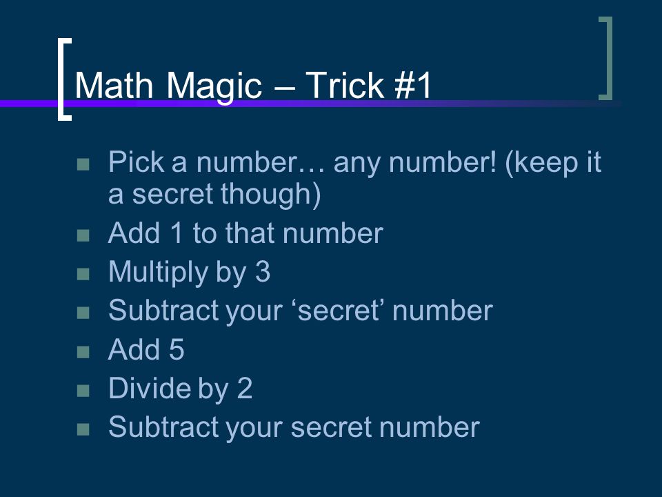 Math Magic – Trick #1 Pick a number… any number.