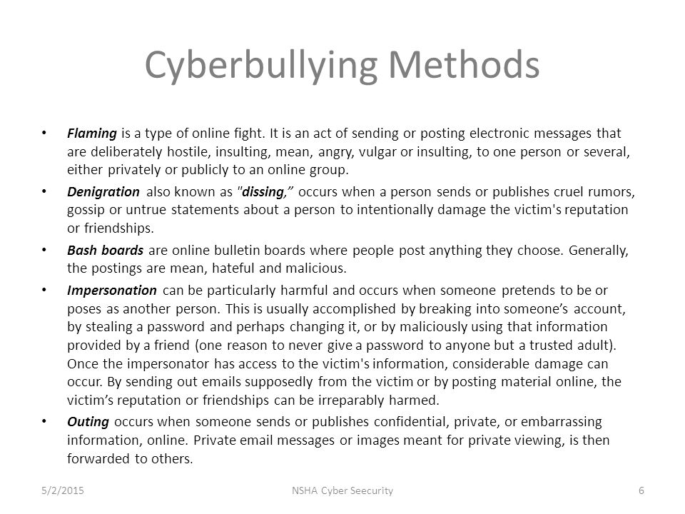 Cyberbullying Methods Flaming is a type of online fight.