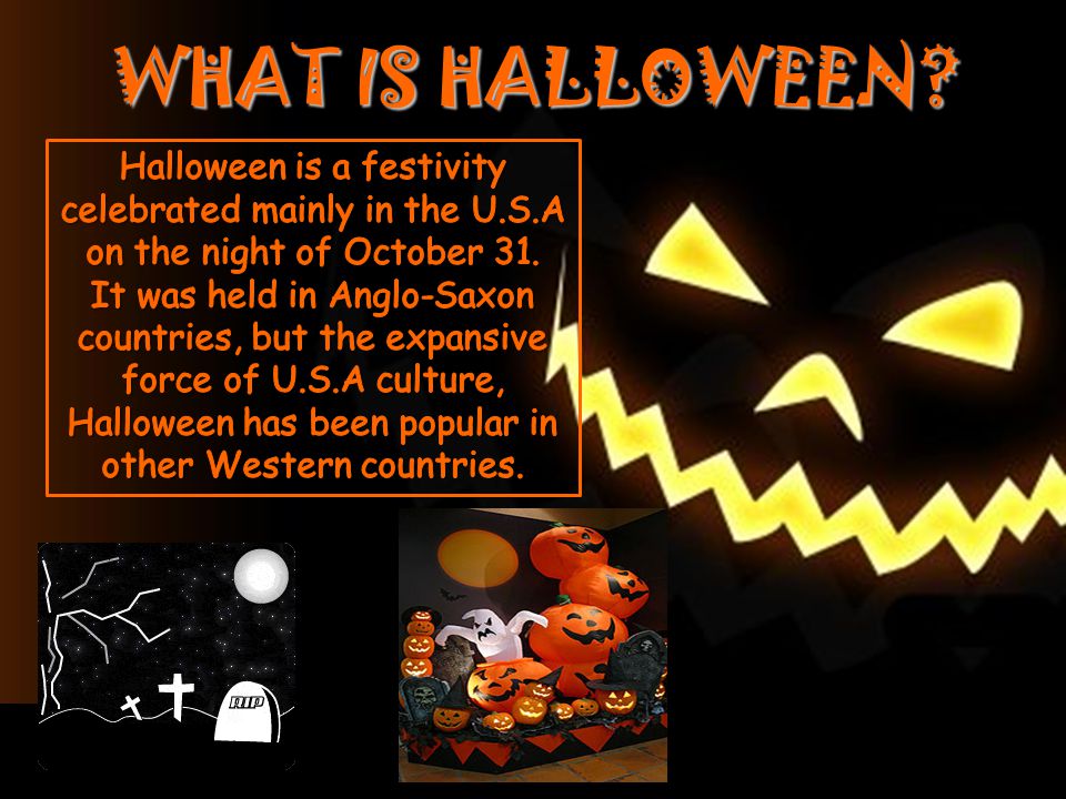 2 what is halloween halloween is a festivity celebrated mainly in the usa on the night of october 31 it was held in anglo saxon countries - Halloween Which Day 2 what is halloween halloween is a festivity celebrated mainly in the usa on the night of october 31 it was held in anglo saxon countries - Halloween Which Day