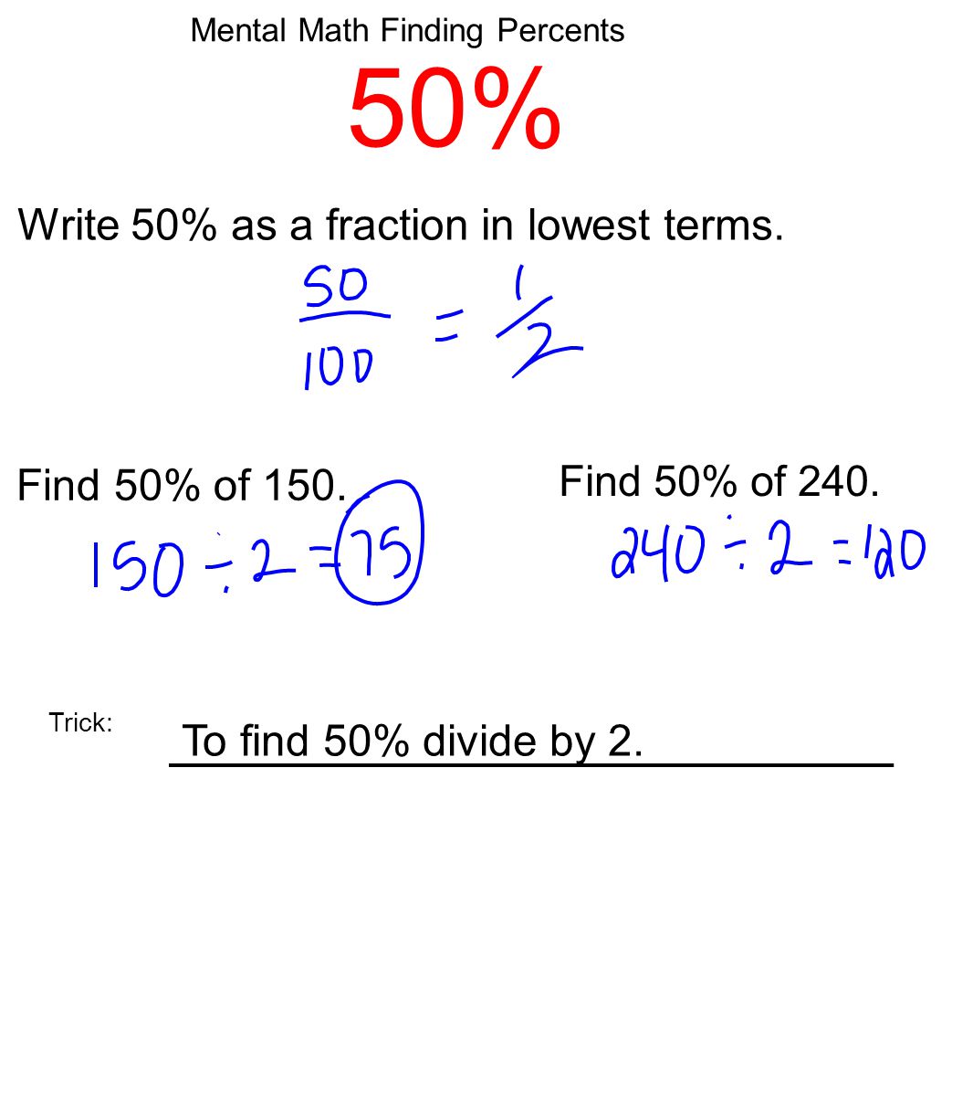 Mental Math Finding Percents 50% Write 50% as a fraction in lowest terms.