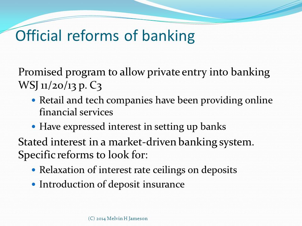 Official reforms of banking Promised program to allow private entry into banking WSJ 11/20/13 p.