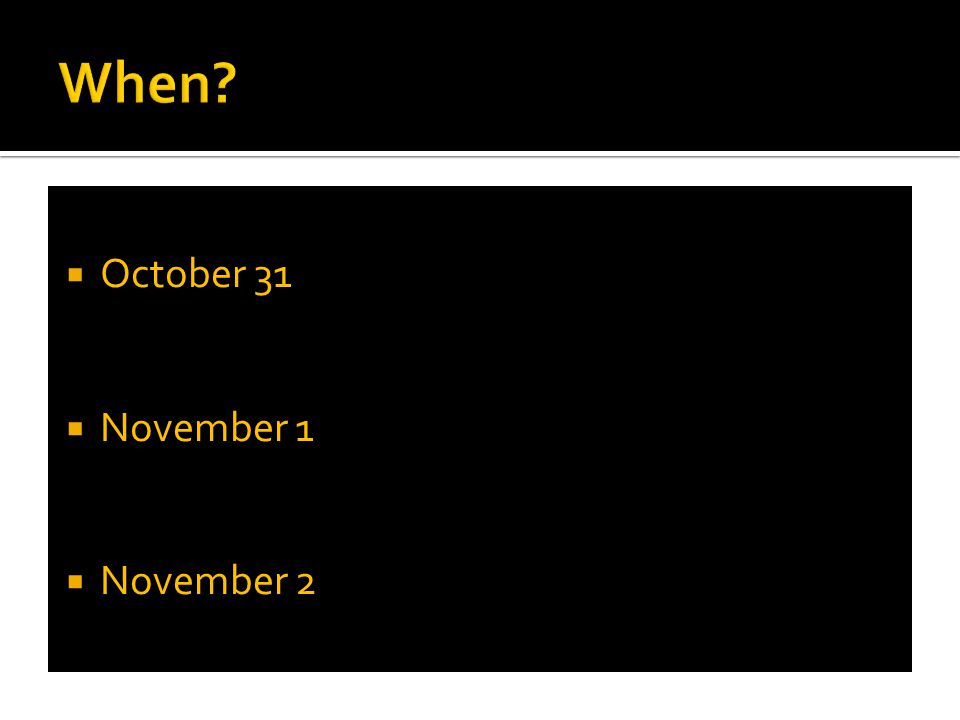  October 31  November 1  November 2