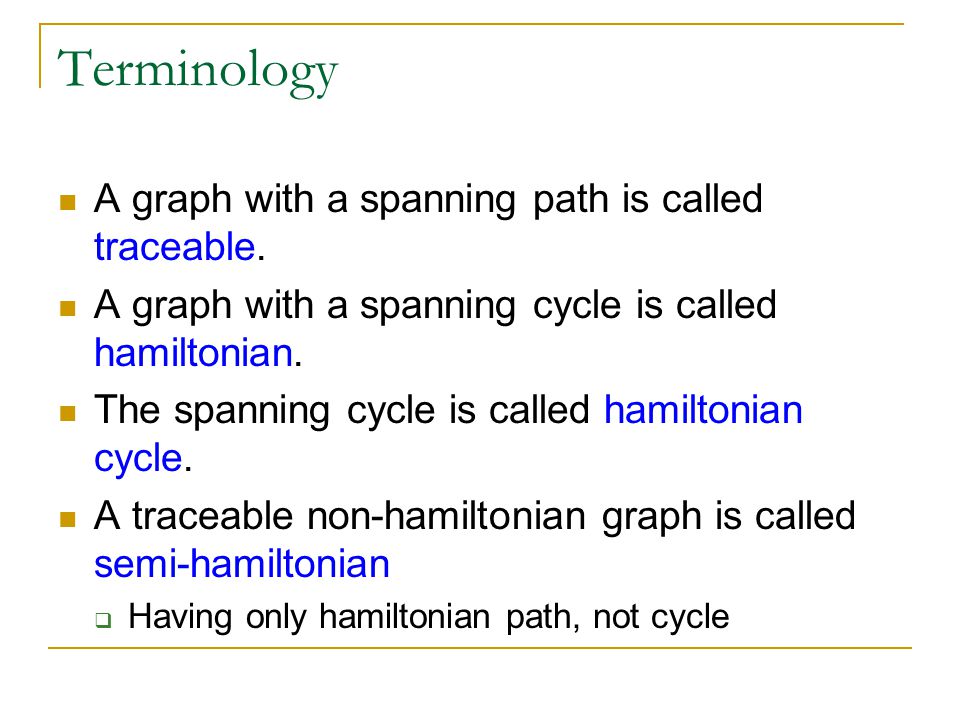 Terminology A graph with a spanning path is called traceable.