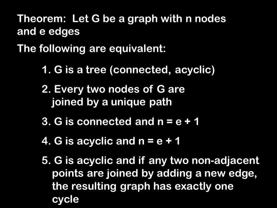 Theorem: Let G be a graph with n nodes and e edges The following are equivalent: 1.