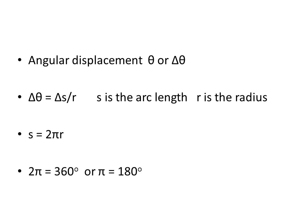 Physics Chp 7 Angular Displacement θ Or S R Is The 2 Angular Displacement θ Or S R Is The Arc Length Radius 2πr 2π 360 O π 180