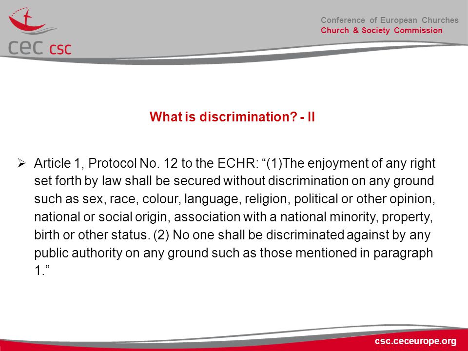 Conference of European Churches Church & Society Commission csc.ceceurope.org What is discrimination.