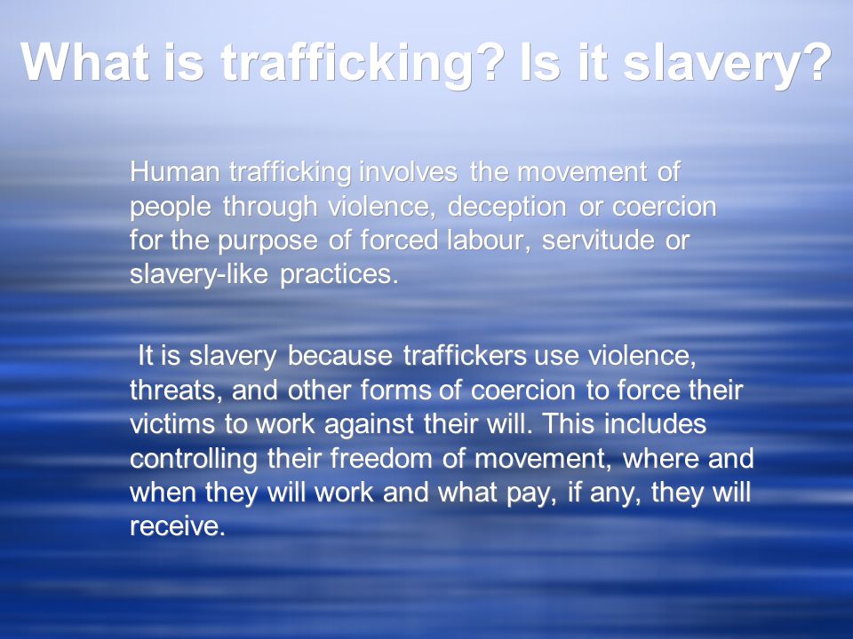 What is trafficking. Is it slavery.