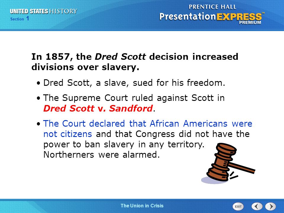 Chapter 25 Section 1 The Cold War Begins Chapter 13 Section 1 Technology and Industrial Growth Chapter 25 Section 1 The Cold War Begins Section 1 The Union in Crisis In 1857, the Dred Scott decision increased divisions over slavery.
