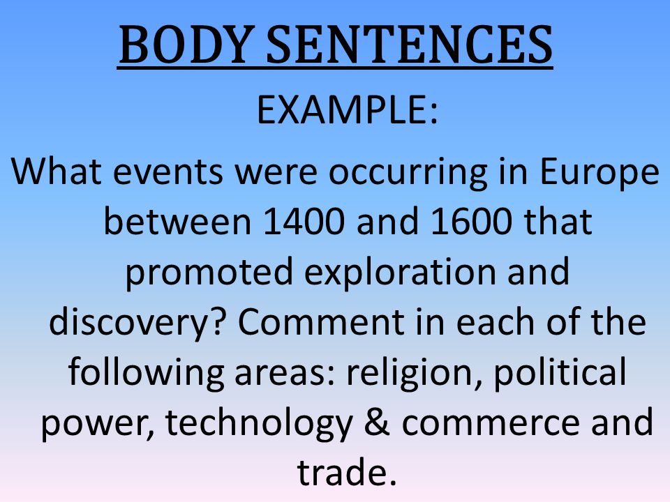 BODY SENTENCES EXAMPLE: What events were occurring in Europe between 1400 and 1600 that promoted exploration and discovery.