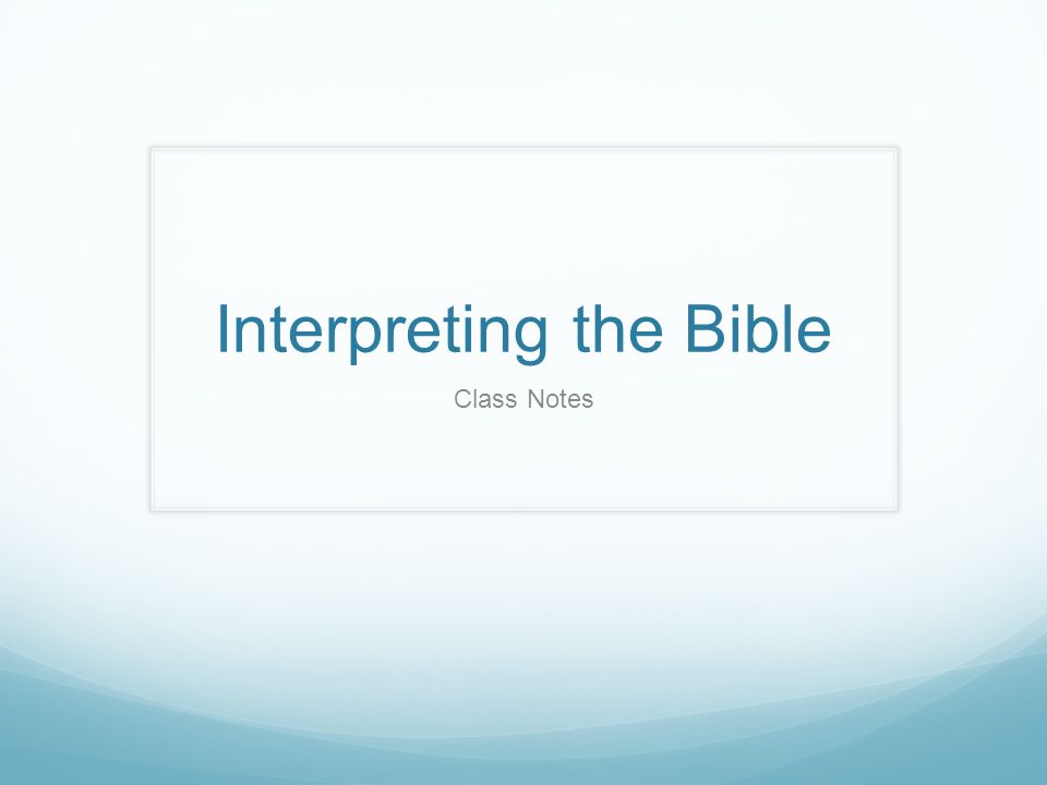 Interpreting the Bible Class Notes