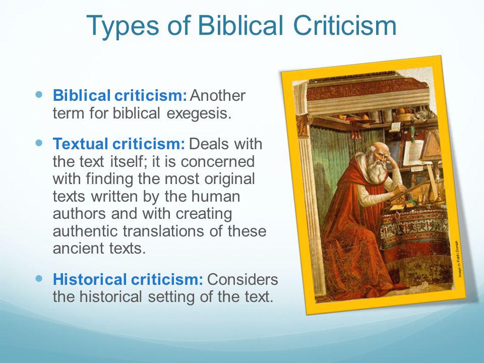Types of Biblical Criticism Biblical criticism: Another term for biblical exegesis.