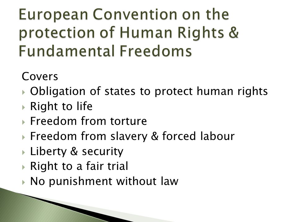 Covers  Obligation of states to protect human rights  Right to life  Freedom from torture  Freedom from slavery & forced labour  Liberty & security  Right to a fair trial  No punishment without law