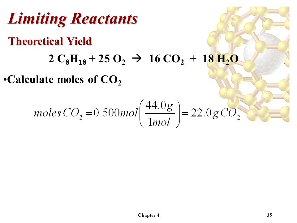 Chapter C 8 H O 2  16 CO H 2 O Calculate moles of CO 2 Limiting Reactants Theoretical Yield