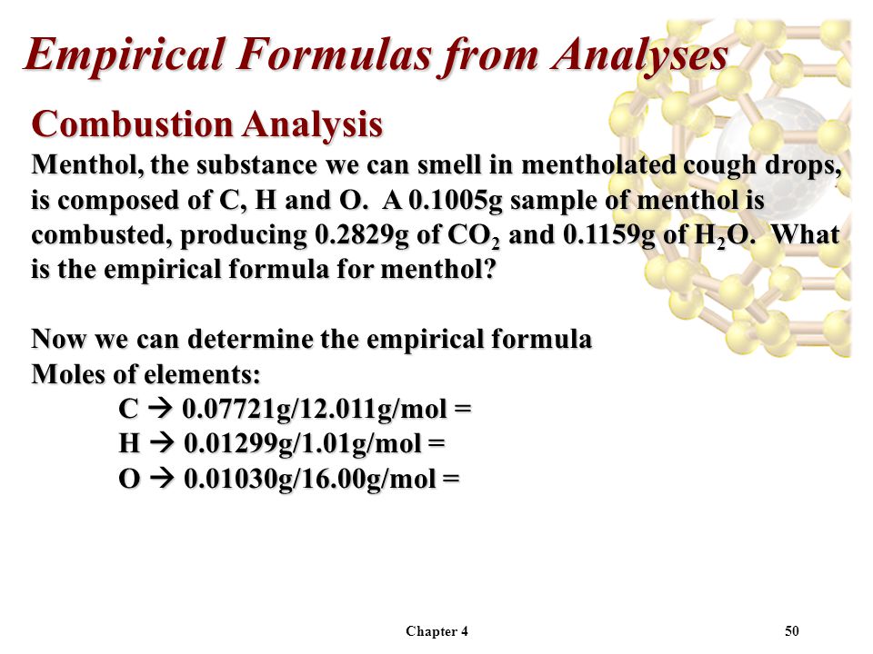 Chapter 450 Combustion Analysis Menthol, the substance we can smell in mentholated cough drops, is composed of C, H and O.