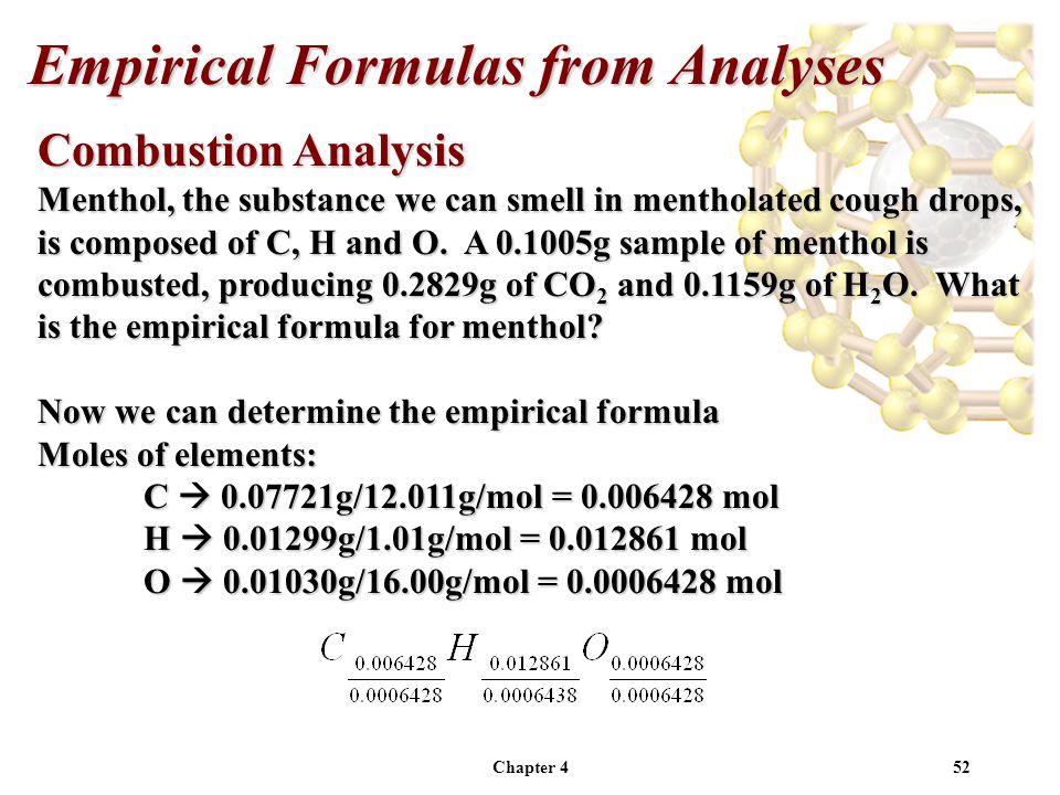 Chapter 452 Combustion Analysis Menthol, the substance we can smell in mentholated cough drops, is composed of C, H and O.
