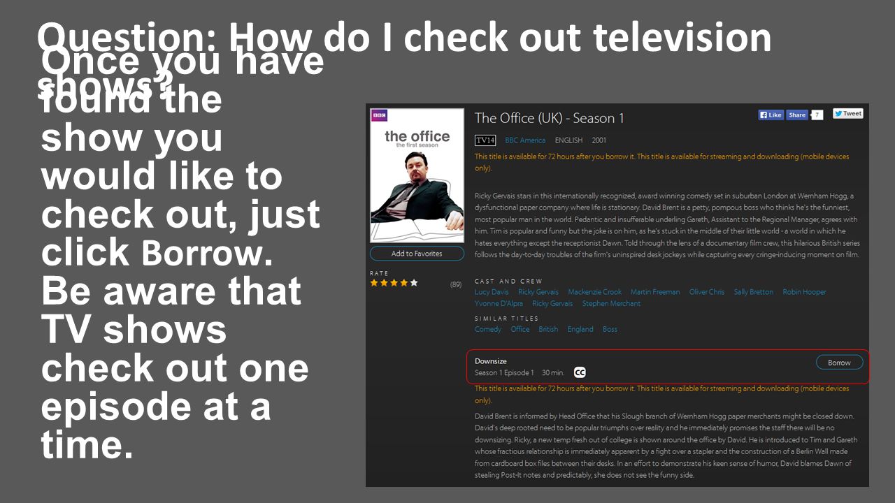 Question: How do I check out television shows.