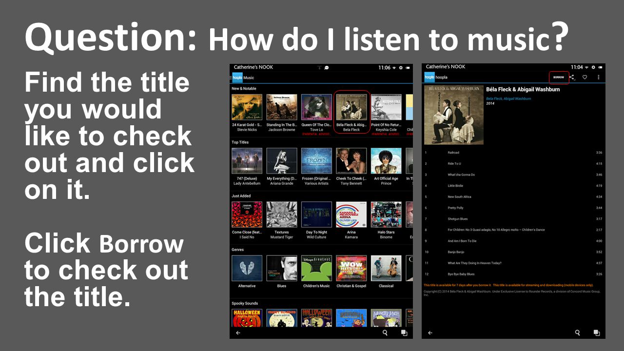Question: How do I listen to music . Find the title you would like to check out and click on it.