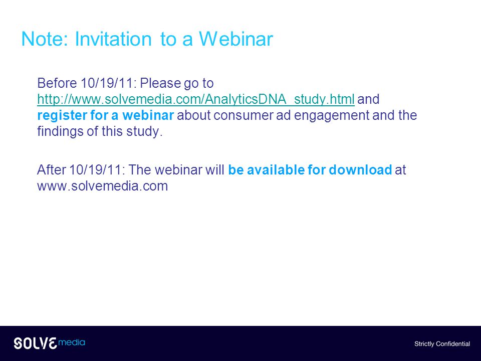 Note: Invitation to a Webinar Before 10/19/11: Please go to   and register for a webinar about consumer ad engagement and the findings of this study.
