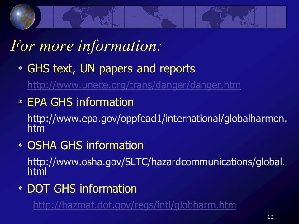 12 For more information: * GHS text, UN papers and reports   * EPA GHS information