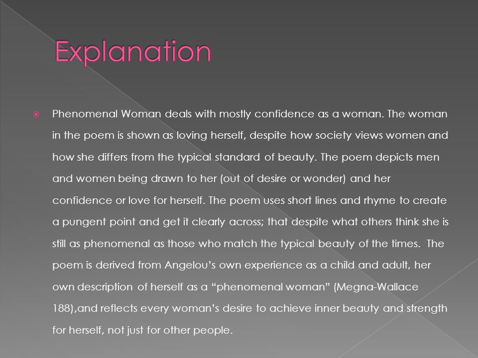 phenomenal woman essay An analysis of maya angelou's phenomenal woman pages 5 words 1,540 sign up to view the complete essay literary devices, maya angelou, phenomenal woman. phenomenal woman essay An analysis of maya angelou's phenomenal woman pages 5 words 1,540 sign up to view the complete essay literary devices, maya angelou, phenomenal woman.