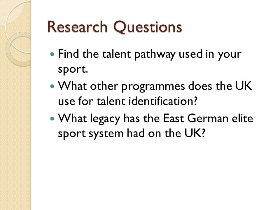 Research Questions Find the talent pathway used in your sport.