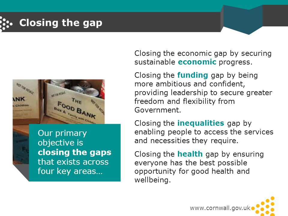 Closing the gap   Closing the economic gap by securing sustainable economic progress.