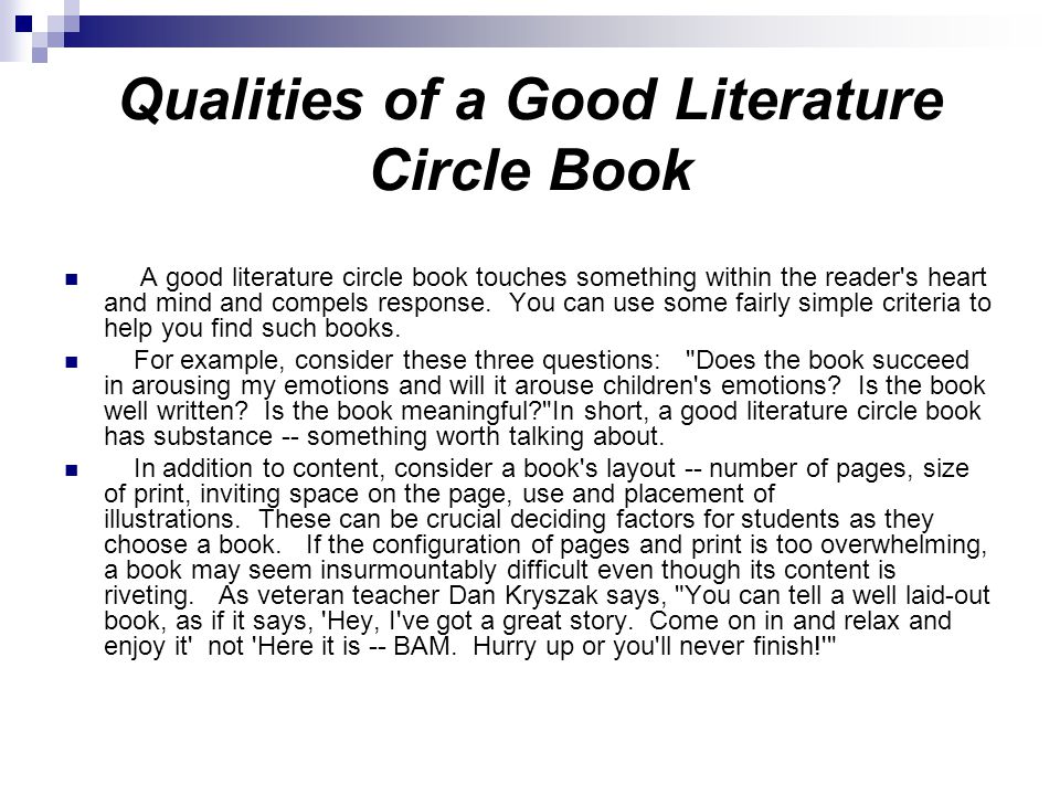 Qualities of a Good Literature Circle Book A good literature circle book touches something within the reader s heart and mind and compels response.