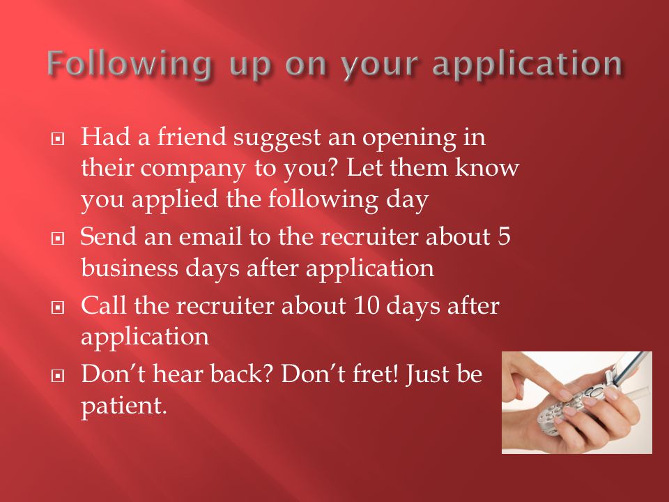  Had a friend suggest an opening in their company to you.
