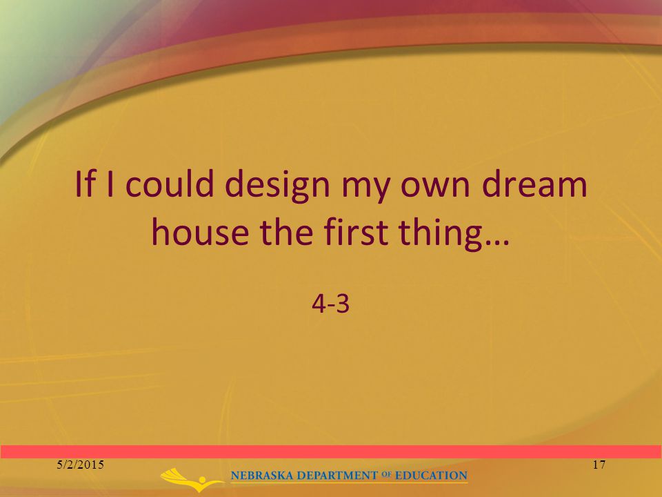 If I could design my own dream house the first thing… 4-3 5/2/201517