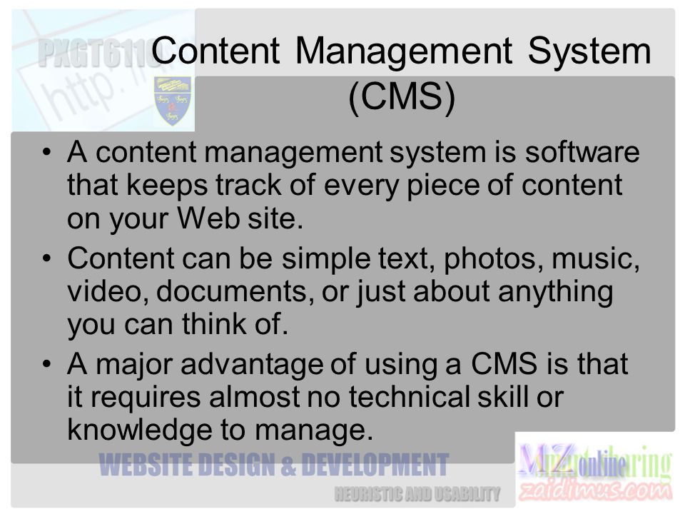 Content Management System (CMS) A content management system is software that keeps track of every piece of content on your Web site.