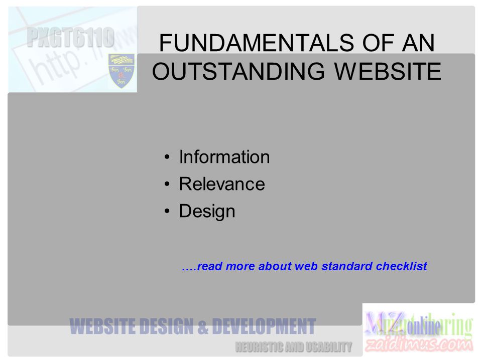 FUNDAMENTALS OF AN OUTSTANDING WEBSITE Information Relevance Design ….read more about web standard checklist