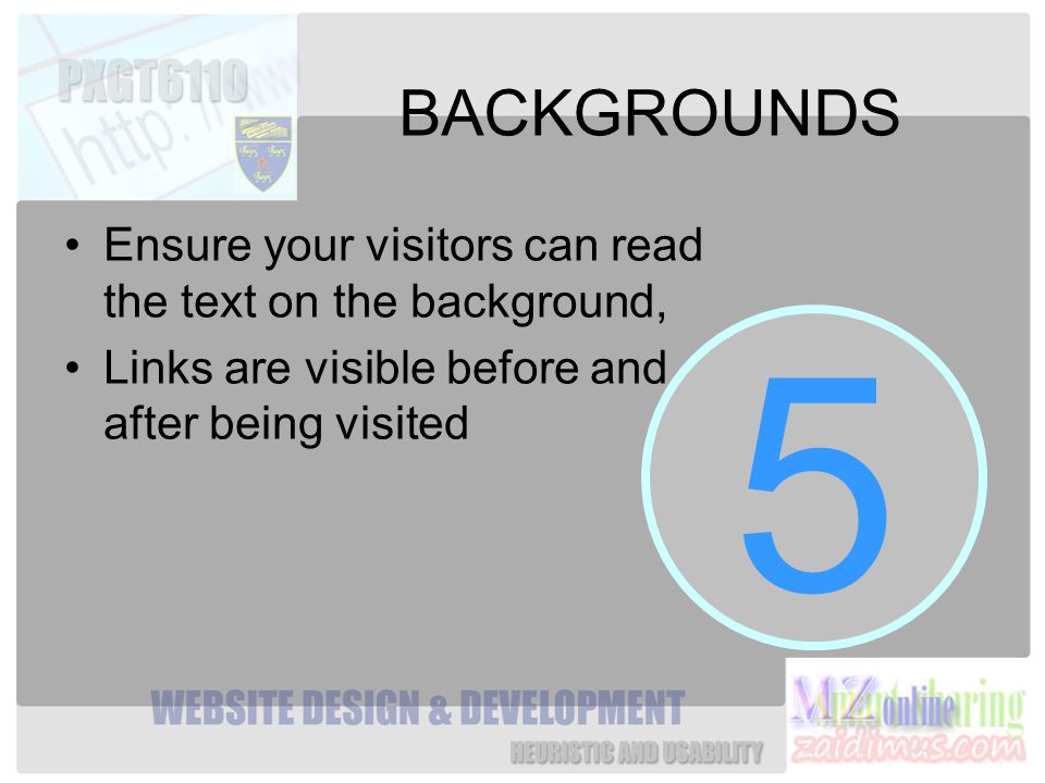 5 BACKGROUNDS Ensure your visitors can read the text on the background, Links are visible before and after being visited