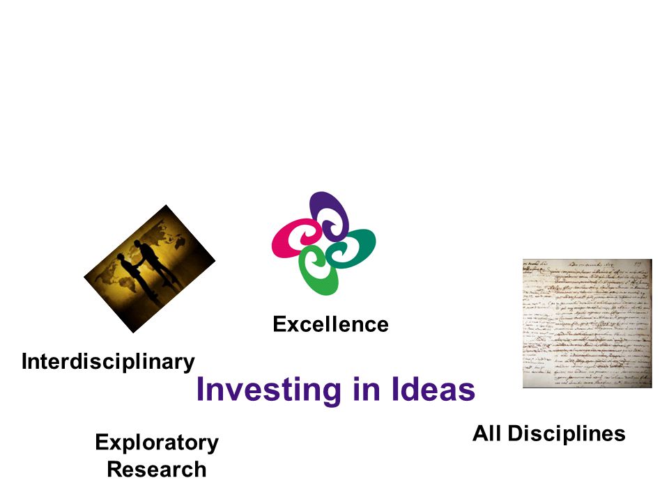 Excellence Exploratory Research Investing in Ideas All Disciplines Interdisciplinary