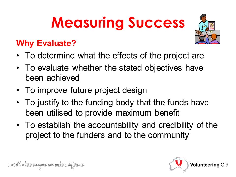 Measuring Success Why Evaluate.