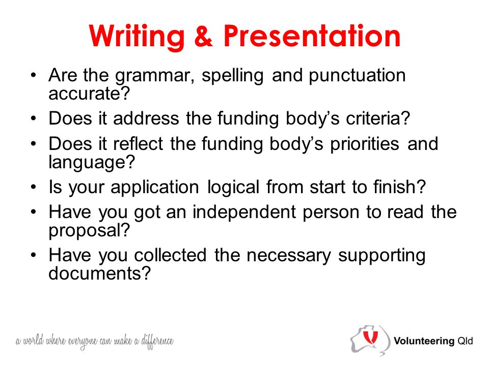 Writing & Presentation Are the grammar, spelling and punctuation accurate.