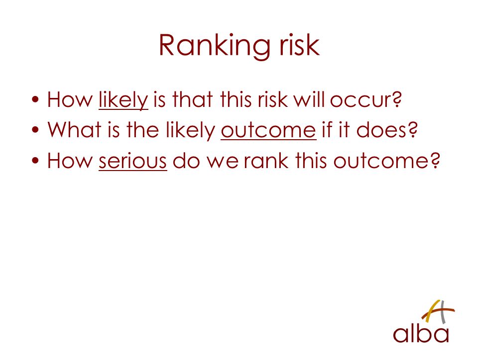 Ranking risk How likely is that this risk will occur.