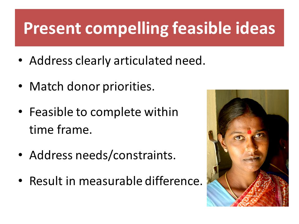 Present compelling feasible ideas Address clearly articulated need.