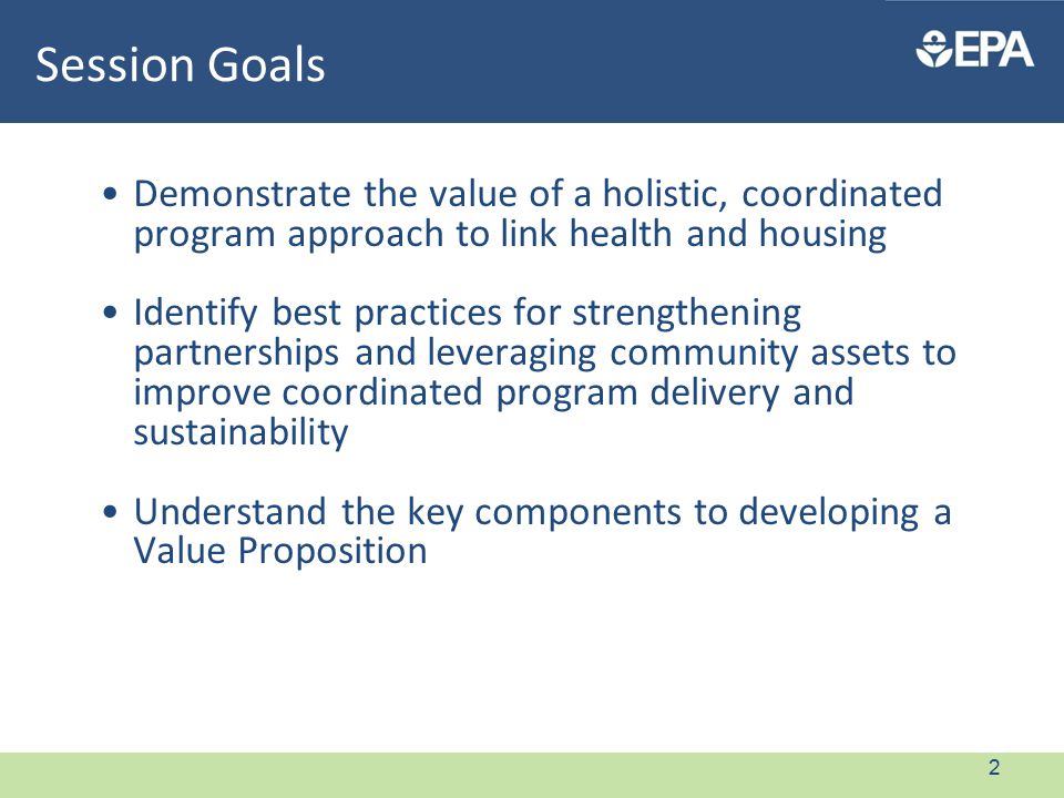 Session Goals Demonstrate the value of a holistic, coordinated program approach to link health and housing Identify best practices for strengthening partnerships and leveraging community assets to improve coordinated program delivery and sustainability Understand the key components to developing a Value Proposition 2