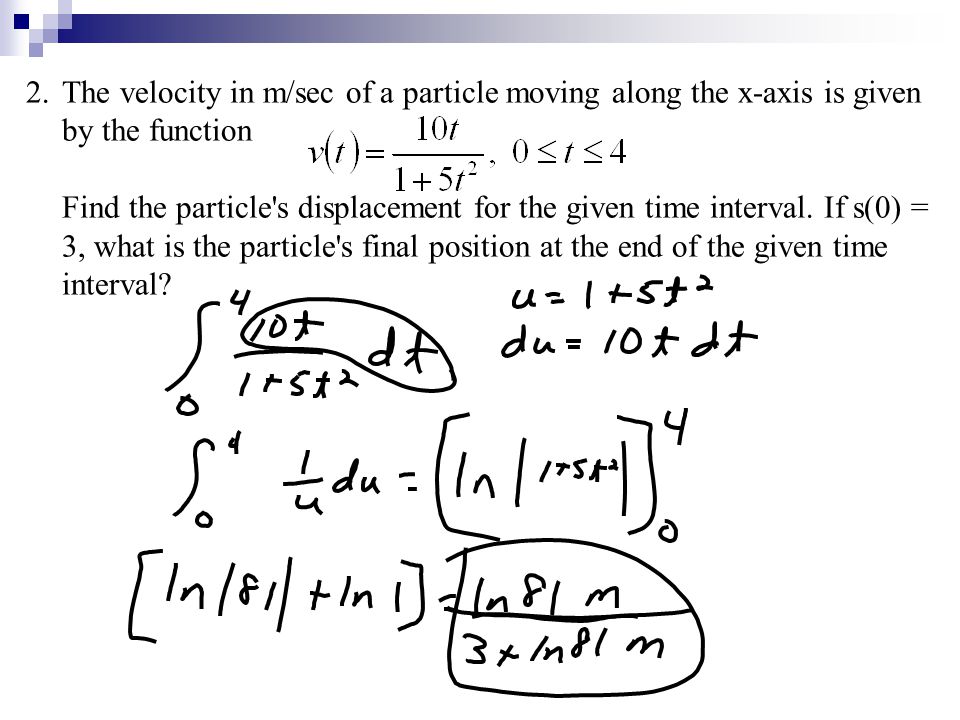 2.The velocity in m/sec of a particle moving along the x-axis is given by the function Find the particle s displacement for the given time interval.