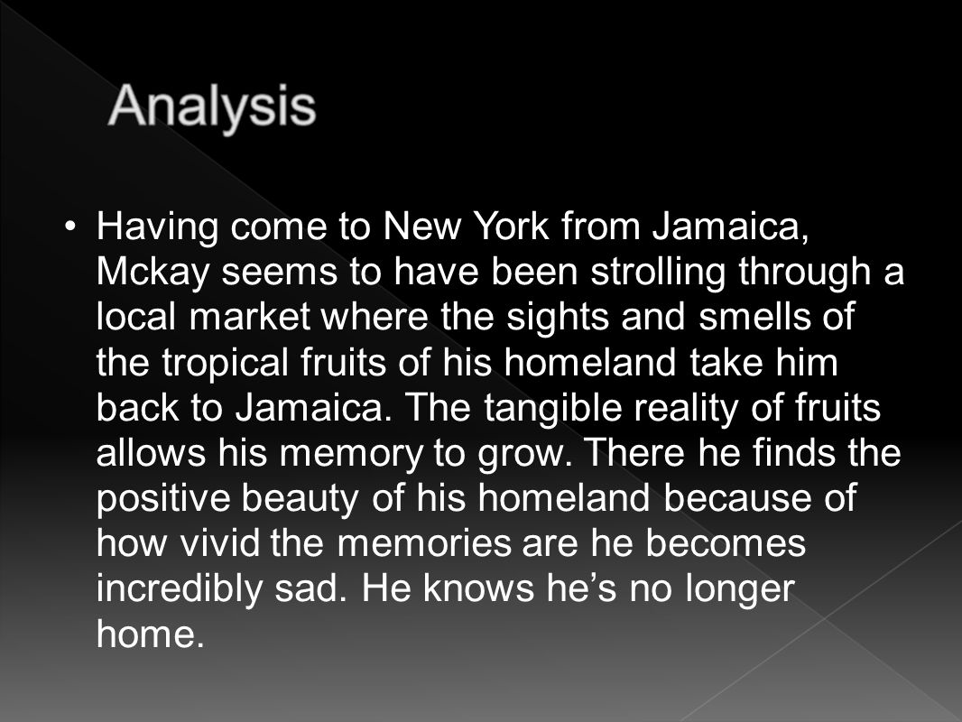 Having come to New York from Jamaica, Mckay seems to have been strolling through a local market where the sights and smells of the tropical fruits of his homeland take him back to Jamaica.