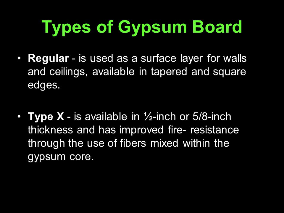 Types of Gypsum Board Regular - is used as a surface layer for walls and ceilings, available in tapered and square edges.