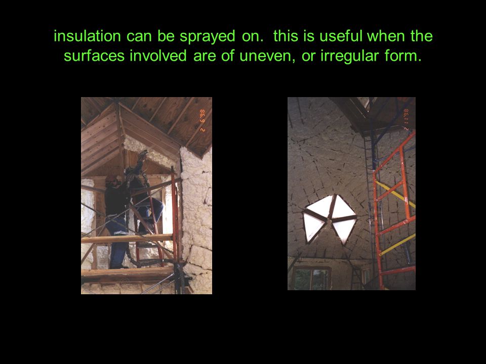 insulation can be sprayed on.