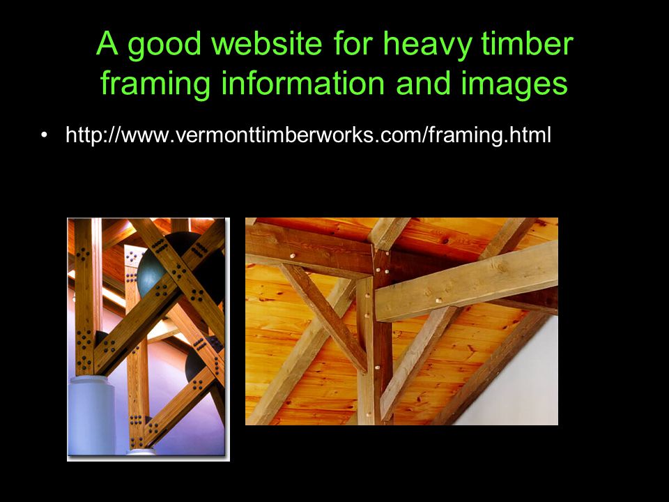 A good website for heavy timber framing information and images