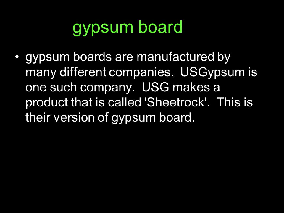 gypsum board gypsum boards are manufactured by many different companies.