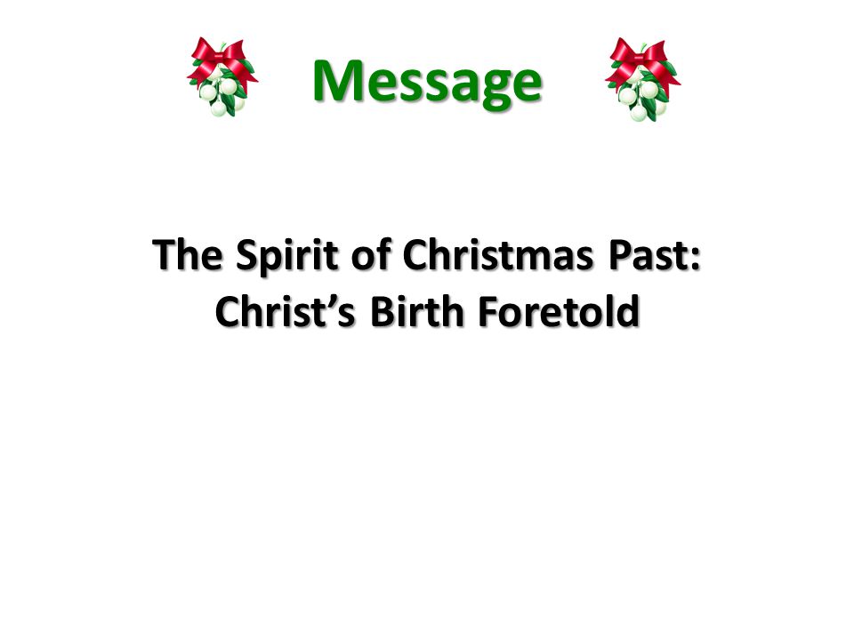 Message The Spirit of Christmas Past: Christ’s Birth Foretold