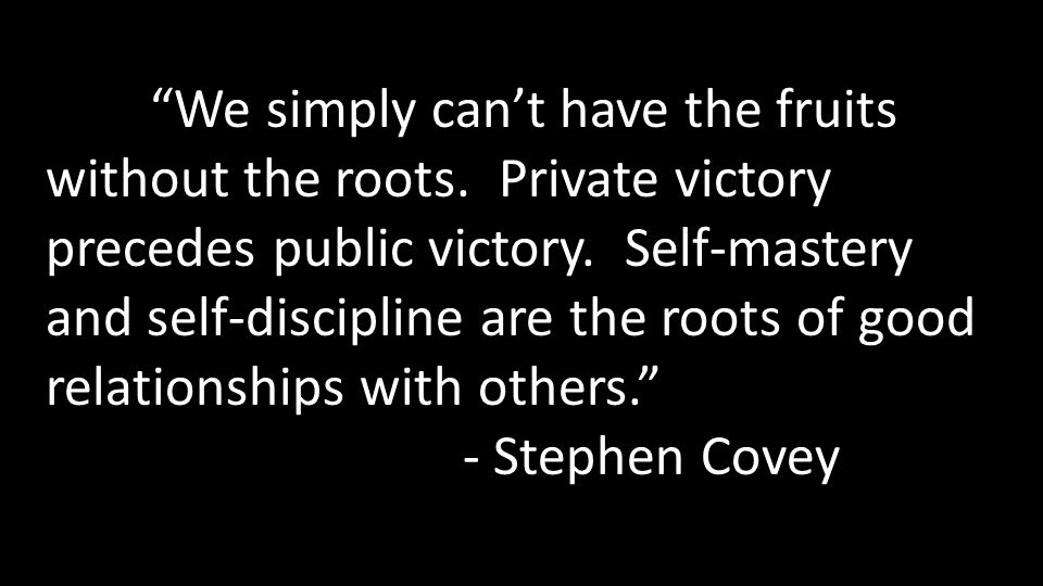 We simply can’t have the fruits without the roots.