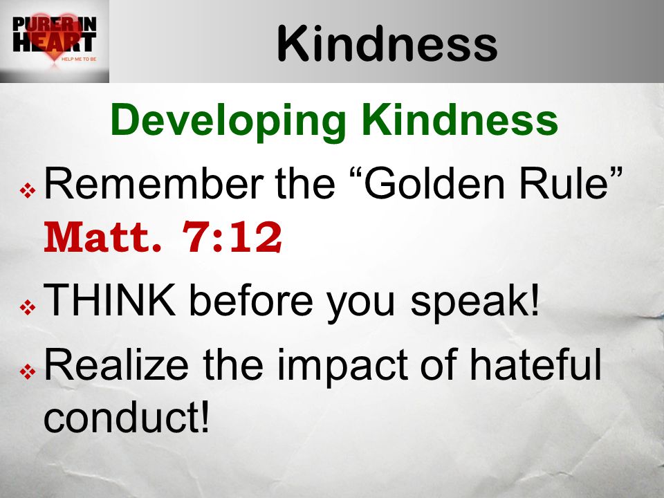 Kindness Developing Kindness  Remember the Golden Rule Matt.