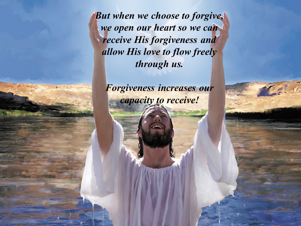 But when we choose to forgive, we open our heart so we can receive His forgiveness and allow His love to flow freely through us.