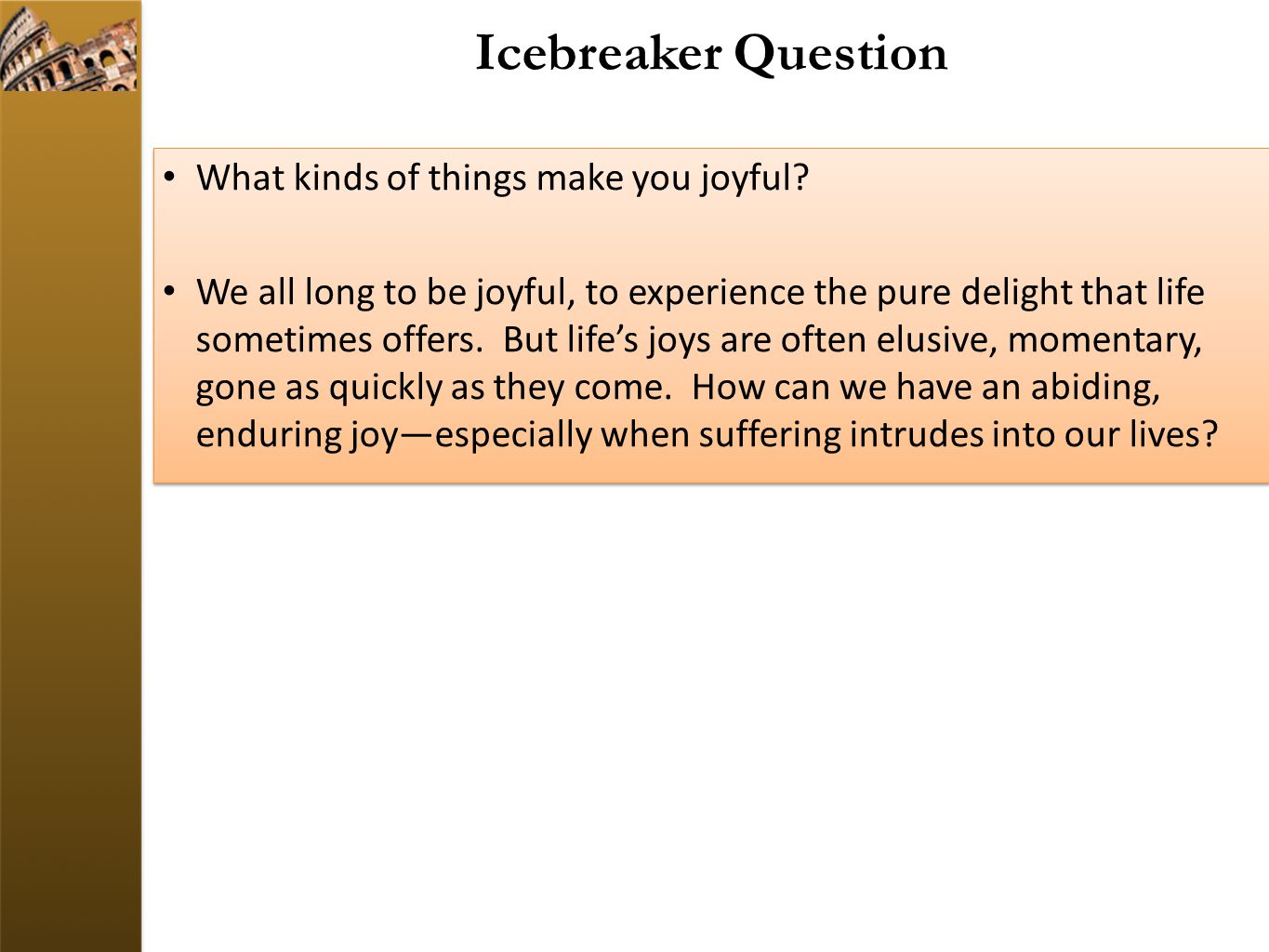 Icebreaker Question What kinds of things make you joyful.