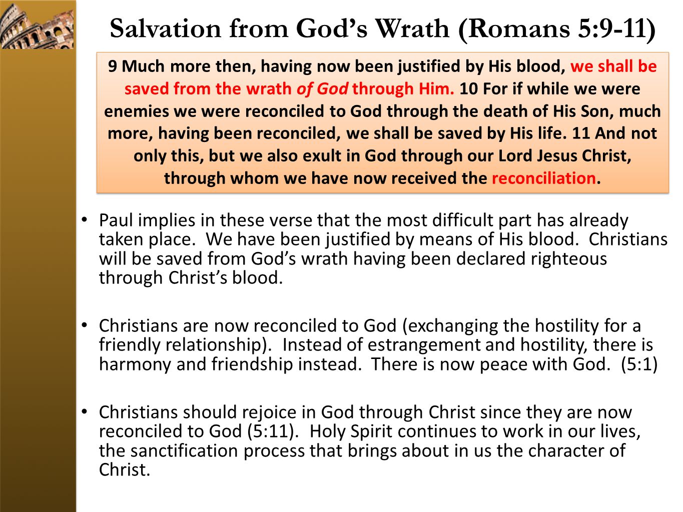 Salvation from God’s Wrath (Romans 5:9-11) Paul implies in these verse that the most difficult part has already taken place.